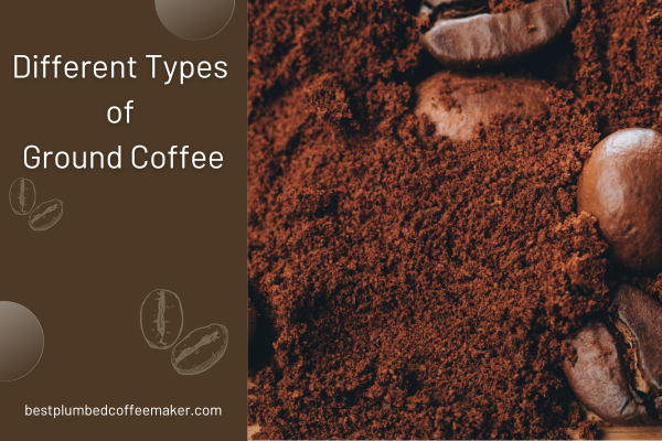 types of ground coffee
